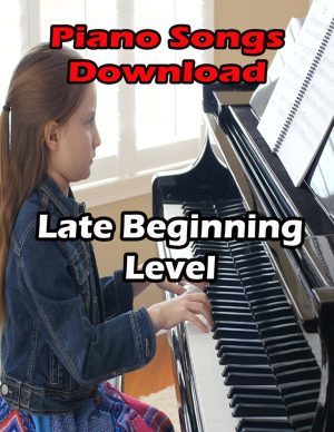 Late Beginning Level Piano Songs